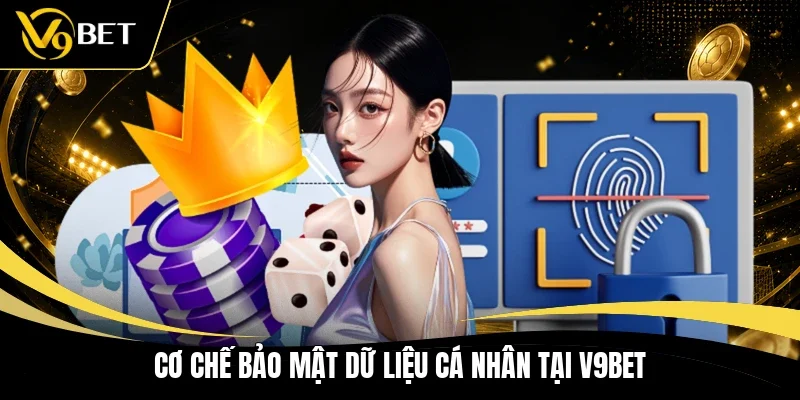 Cơ chế bảo mật dữ liệu cá nhân tại V9BET